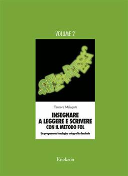 Insegnare a leggere e scrivere con il metodo FOL. Un programma fonologico  ortografico lessicale. Vol. 2 - Tamara Malaguti - Libro - Erickson -  Materiali di recupero e sostegno