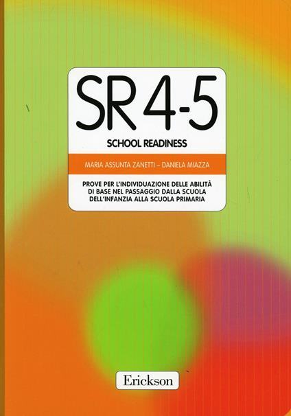 Test SR 4-5 (School Readiness). Prove per l'individuazione delle abilità di  base nel passaggio dalla scuola materna alla scuola elementare - M. A.  Zanetti - Valeria Cavioni - Libro - Erickson -