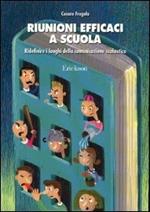 Riunioni efficaci a scuola. Ridefinire i luoghi della comunicazione scolastica