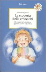 La scoperta delle emozioni. Un viaggio di educazione affettiva assieme ai bambini