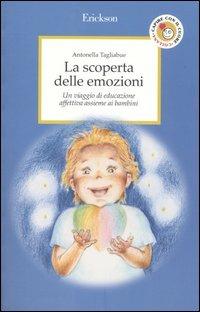 La scoperta delle emozioni. Un viaggio di educazione affettiva assieme ai bambini - Antonella Tagliabue - copertina