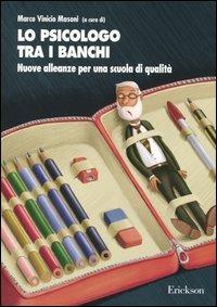 Lo psicologo tra i banchi. Nuove alleanze per una scuola di qualità - Marco Vinicio Masoni - copertina