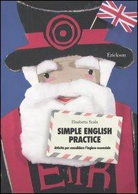 Simple English practice. Attività per consolidare l'inglese essenziale -  Elisabetta Scala - Libro - Erickson - Materiali per l'educazione | IBS