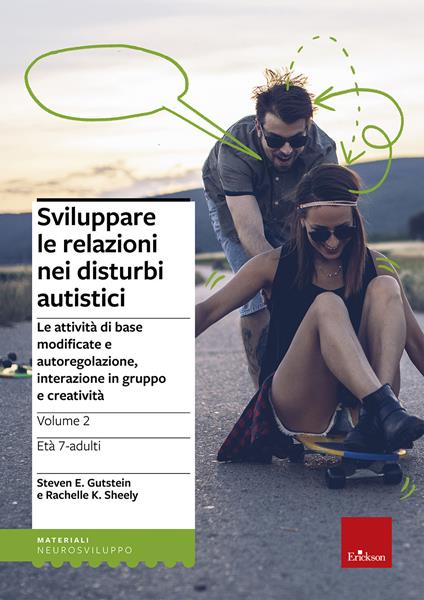 Sviluppare le relazioni nei disturbi autistici. Vol. 2: Le attività di base modificate e autoregolazione, interazione in gruppo e creatività. - Steven E. Gutstein,Rachelle K. Sheely - copertina