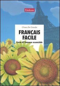 Français facile. Corso di francese essenziale. Con CD Audio - Chiara De  Grandis - Libro - Erickson - Materiali per l'educazione | IBS