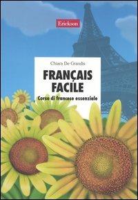 Français facile. Corso di francese essenziale. Con CD Audio - Chiara De Grandis - copertina