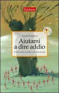 Aiutami a dire addio. Il mutuo aiuto nel lutto e nelle altre perdite - Arnaldo Pangrazzi - copertina