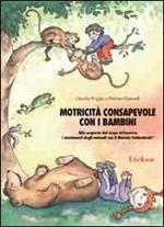 Motricità consapevole con i bambini. Alla scoperta del corpo attraverso i movimenti degli animali con il metodo Feldenkrais