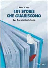 101 storie che guariscono. L'uso di narrazioni in psicoterapia - George W. Burns - copertina