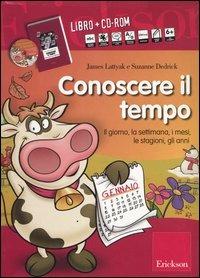 Conoscere il tempo. Il giorno, la settimana, i mesi, le stagioni, gli anni.  Con CD-ROM - James Lattyak - Suzanne Dedrick - - Libro - Erickson -  Materiali di recupero e sostegno