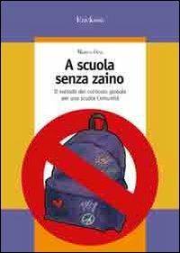 A scuola senza zaino. Il metodo del curricolo globale per una scuola comunità - Marco Orsi - copertina