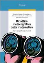 Didattica metacognitiva della matematica. Nuove prospettive e strumenti. Con CD-ROM