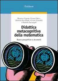 Didattica metacognitiva della matematica. Nuove prospettive e strumenti. Con CD-ROM - copertina