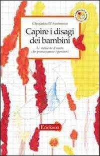 Capire i disagi dei bambini. Le richieste d'aiuto che preoccupano i genitori - Cleopatra D'Ambrosio - copertina