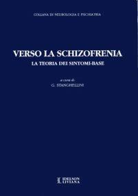 Verso la schizofrenia. La teoria dei sintomi-base - Giovanni Stanghellini - copertina