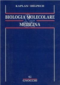 Biologia molecolare e medicina - Jean-Claude Kaplan,Marc Delpech - copertina