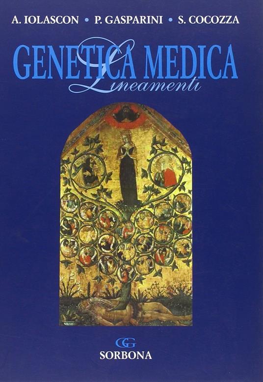 Genetica medica. Lineamenti - Achille Iolascon,Paolo Gasparini,Sergio Cocozza - copertina