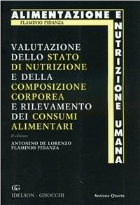 Valutazione dello stato di nutrizione e della composizione corporea e rilevamento dei consumi alimentari. Ediz. illustrata - Antonino De Lorenzo,Flaminio Fidanza - copertina