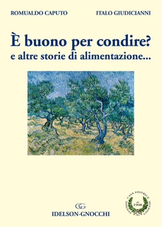 È buono per condire? È buono per condire? e altre storie di alimentazione... - Romualdo Caputo,Italo Giudicianni - copertina