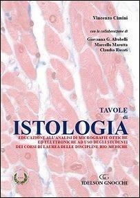 Tavole di istologia. Educazione all'analisi di micrografie ottiche ed elettroniche ad uso degli studenti dei corsi di laurea delle discipline bio--mediche - copertina