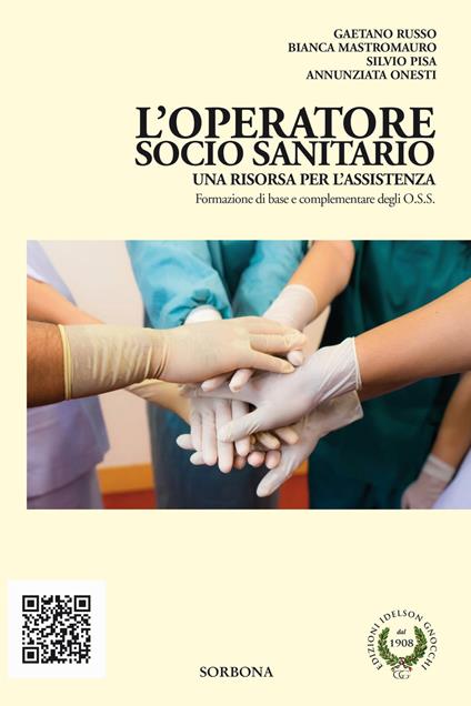 L' operatore socio sanitario. Una risorsa per l'assistenza. Formazione di base complementare degli O.S.S. - Gaetano Russo,Bianca Mastromauro,Silvio Pisa - copertina