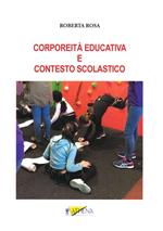 Corporeità educativa e contesto scolastico. Ediz. per la scuola