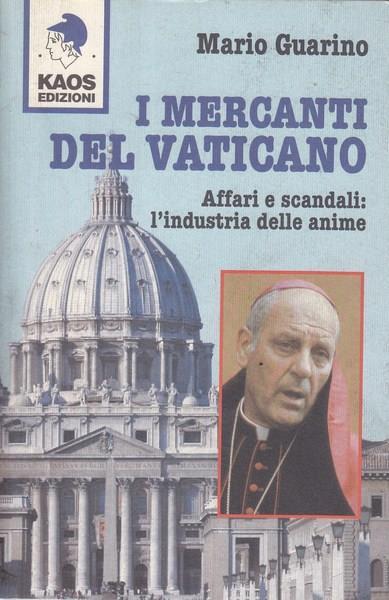 I mercanti del Vaticano. Affari e scandali: l'industria delle anime - Mario Guarino - 3