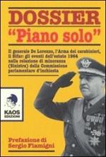 Dossier «Piano solo». Il generale De Lorenzo, l'Arma dei carabinieri, il Sifar: gli eventi dell'estate 1964 nella relazione di minoranza (Sinistra)...