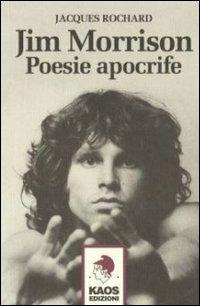 Jim Morrison. Poesie apocrife - Jacques Rochard - copertina