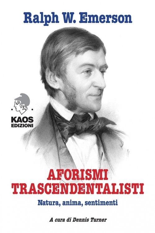 Aforismi trascendentalisti. Natura, anima, sentimenti - Ralph Waldo Emerson - copertina