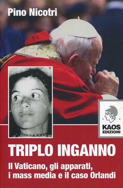 Triplo inganno. Il Vaticano, gli apparati, i mass media e il caso Orlandi - Pino Nicotri - copertina
