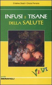 Infusi e tisane della salute. Ediz. illustrata - Cristina Doati,Cinzia Ferraris - copertina