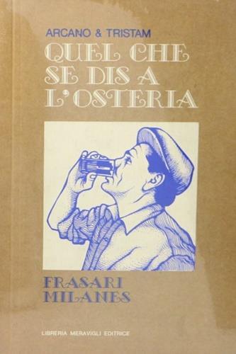 Quel che se dis al'osteria. Frasari milanes - Tristam Arcano - copertina