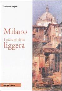 Milano. I racconti della liggera - Severino Pagani - copertina