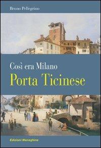 Porta Ticinese. Così era Milano - Bruno Pellegrino - copertina