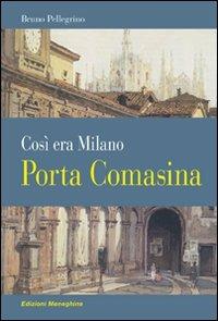 Porta Comasina. Così era Milano - Bruno Pellegrino - copertina