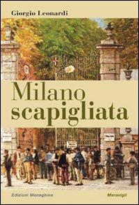 Milano scapigliata. Luoghi letterari e cronache cittadine - Giorgio Leonardi - copertina