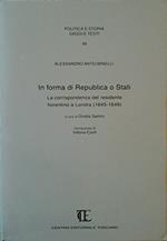 In forma di republica o Stati. La corrispondenza del residente fiorentino a Londra 1645-1649