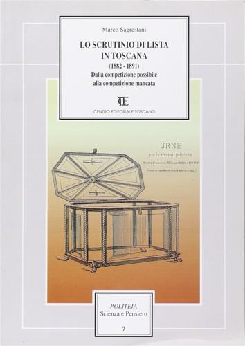 Lo scrutinio di lista in Toscana (1882-1891). Dalla competizione possibile alla competizione mancata - Marco Sagrestani - copertina