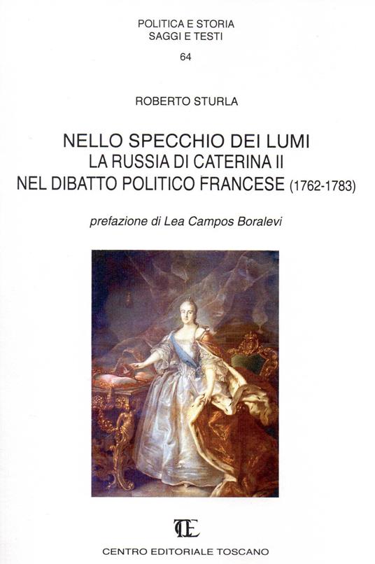 Nello specchio dei lumi. La russia di Caterina II nel dibattito politico francese (1762-1783) - Roberto Sturla - copertina