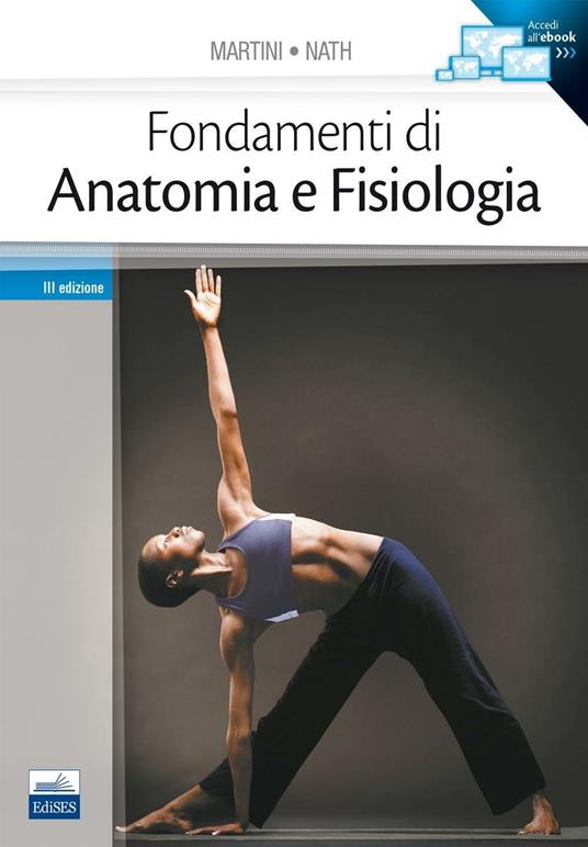 Fondamenti di anatomia e fisiologia - Frederic H. Martini - Judi L. Nath -  - Libro - Edises - | IBS