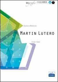 Martin Lutero. Il frate ribelle. Il mondo moderno - Gianluca Montinaro - copertina