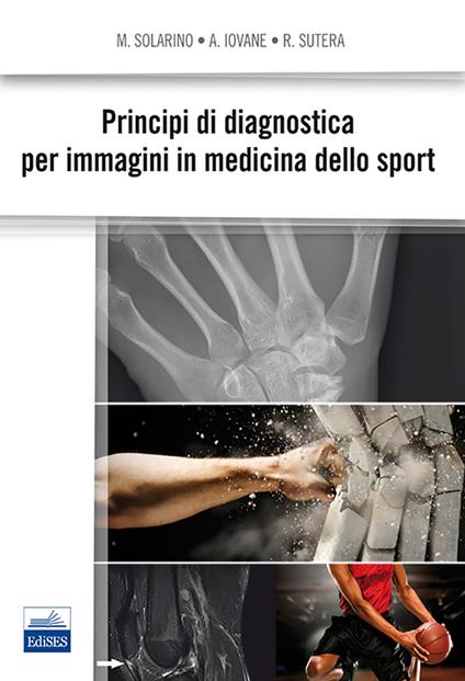 Principi di diagnostica per immagini in medicina dello sport - Michele Solarino,Angelo Iovane,Raffaele Sutera - copertina