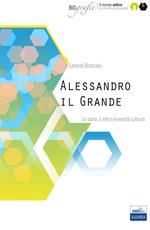 Alessandro il Grande. La storia, il mito e le eredità culturali