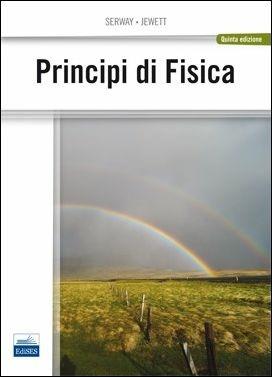 Principi di fisica - Raymond A. Serway,John W. Jewett - copertina