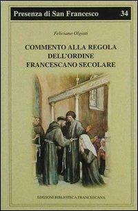 Commento alla regola dell'Ordine francescano secolare - Feliciano Olgiati - copertina