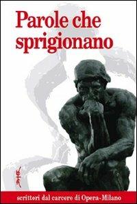 Parole che sprigionano. Scrittori dal carcere di Opera-Milano - copertina