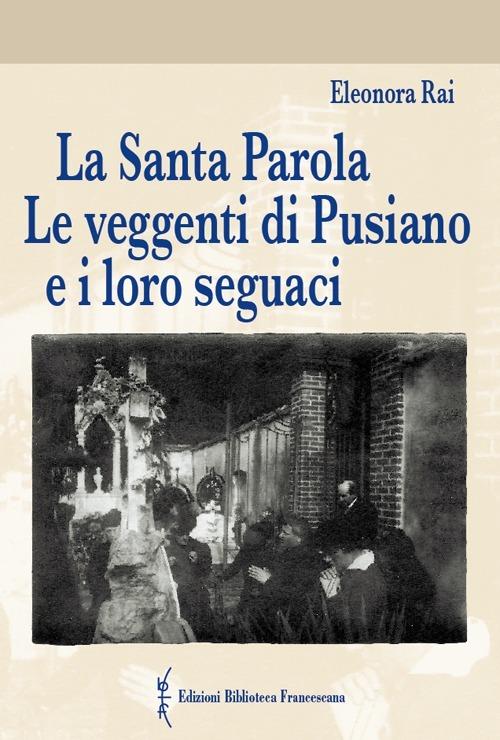 La Santa Parola. Le veggenti di Pusiano e i loro seguaci - Eleonora Rai - copertina