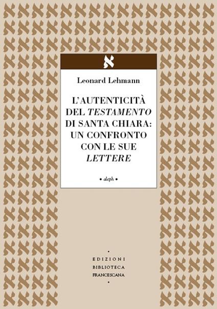 L' autenticità del Testamento di Santa Chiara: un confronto con le sue lettere - Leonhard Lehmann - copertina