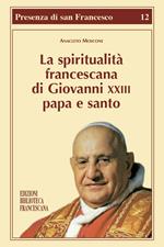 La spiritualità francescana di Giovanni XXIII papa e santo